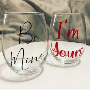 Stemless wine glasses “be mine , I’m your’s”